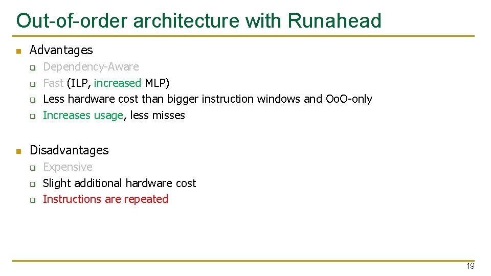 Out-of-order architecture with Runahead n Advantages q q n Dependency-Aware Fast (ILP, increased MLP)