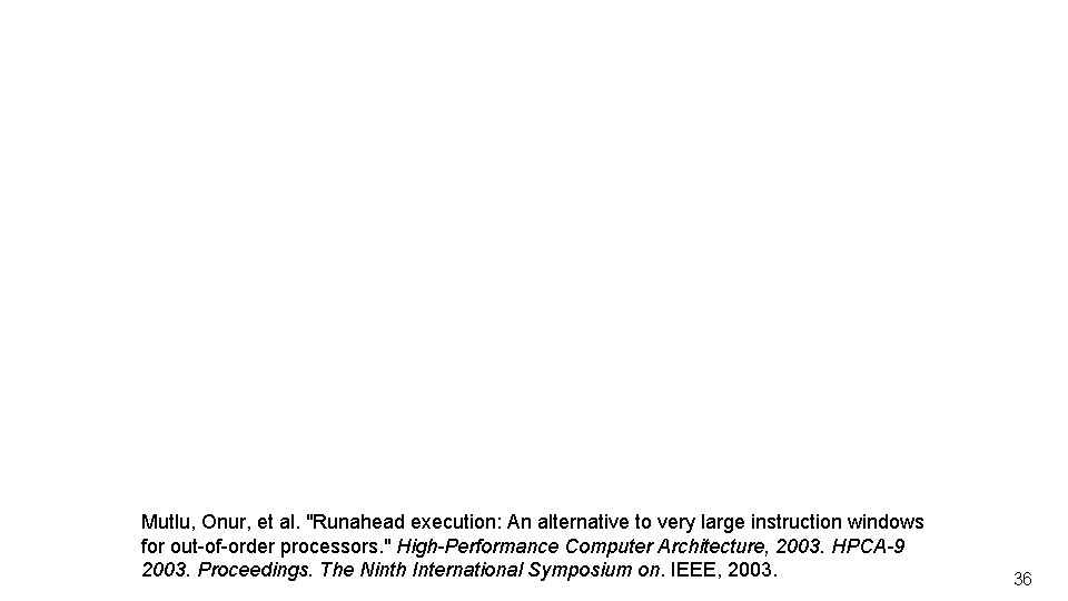 Mutlu, Onur, et al. "Runahead execution: An alternative to very large instruction windows for