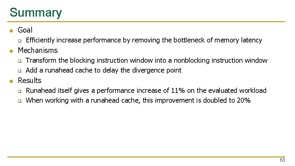 Summary n Goal q n Mechanisms q q n Efficiently increase performance by removing