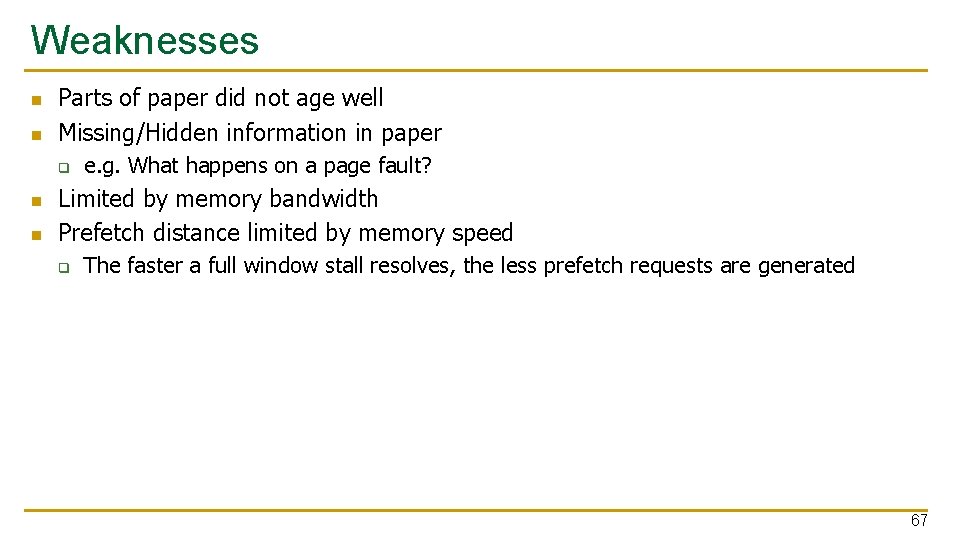 Weaknesses n n Parts of paper did not age well Missing/Hidden information in paper