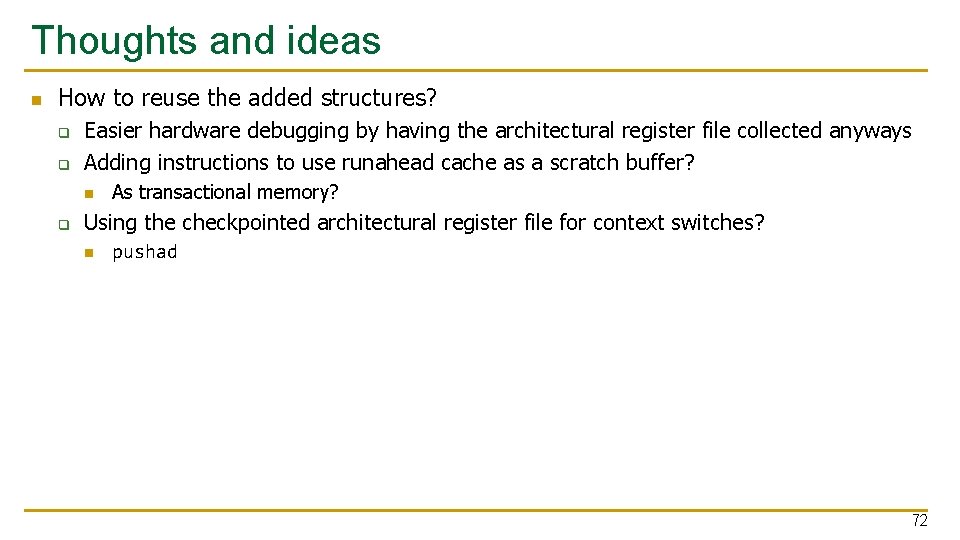 Thoughts and ideas n How to reuse the added structures? q q Easier hardware