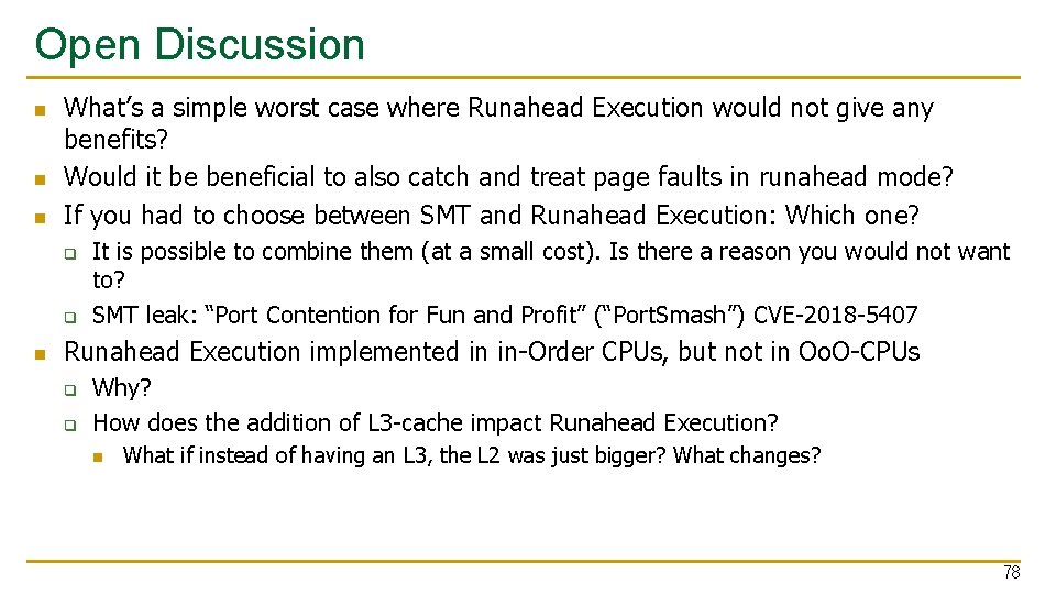 Open Discussion n What’s a simple worst case where Runahead Execution would not give