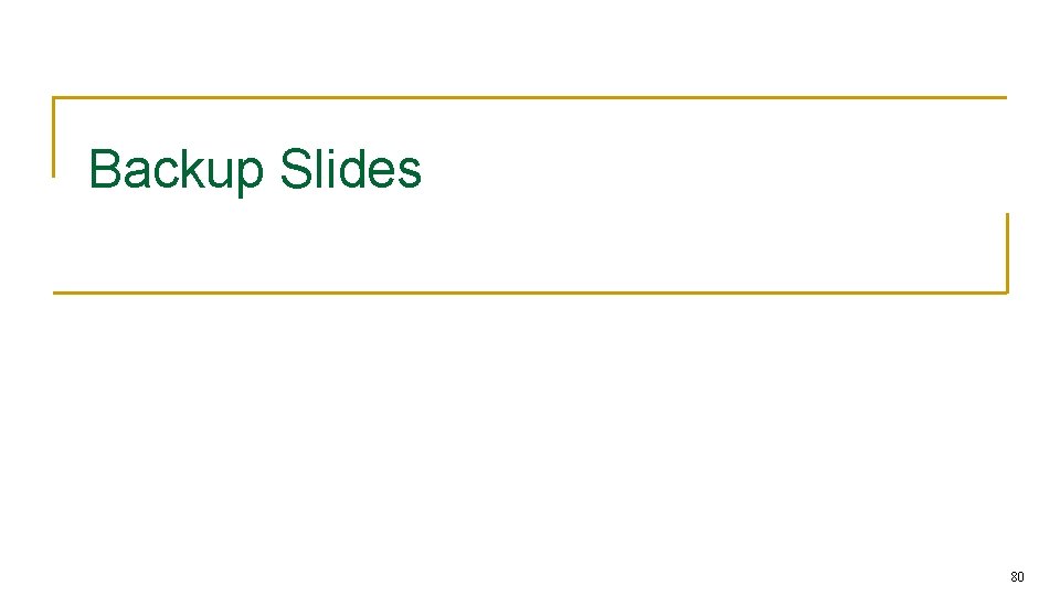 Backup Slides 80 