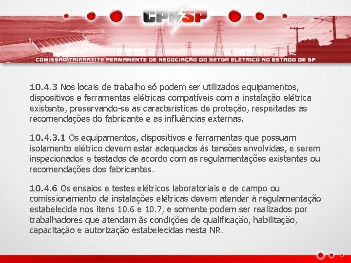 10. 4. 3 Nos locais de trabalho só podem ser utilizados equipamentos, dispositivos e