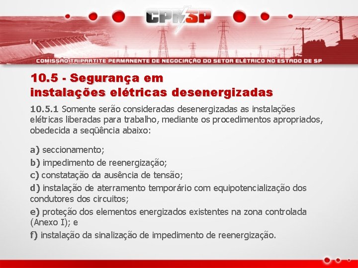 10. 5 - Segurança em instalações elétricas desenergizadas 10. 5. 1 Somente serão consideradas