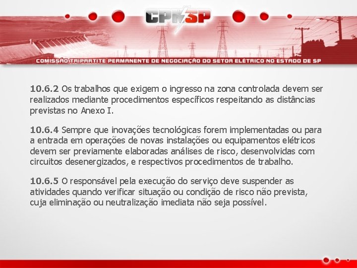 10. 6. 2 Os trabalhos que exigem o ingresso na zona controlada devem ser