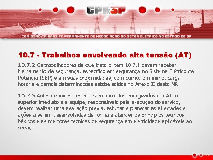 10. 7 - Trabalhos envolvendo alta tensão (AT) 10. 7. 2 Os trabalhadores de