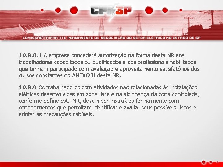 10. 8. 8. 1 A empresa concederá autorização na forma desta NR aos trabalhadores