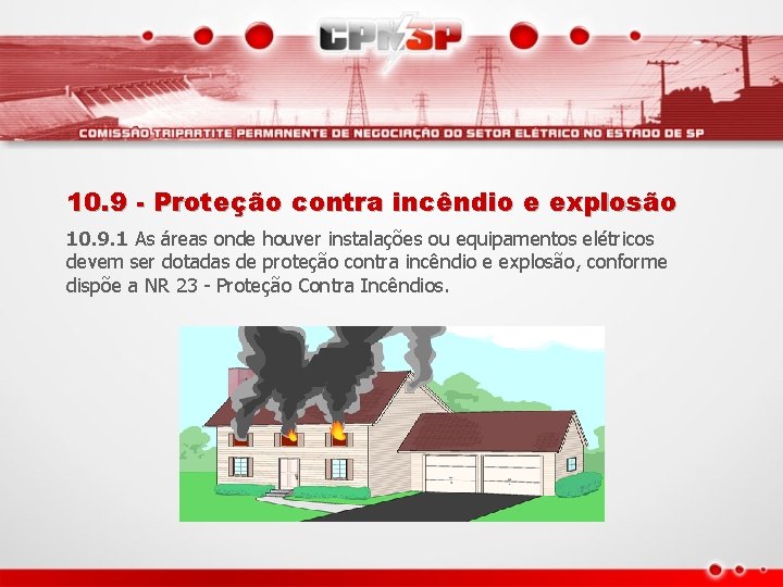 10. 9 - Proteção contra incêndio e explosão 10. 9. 1 As áreas onde