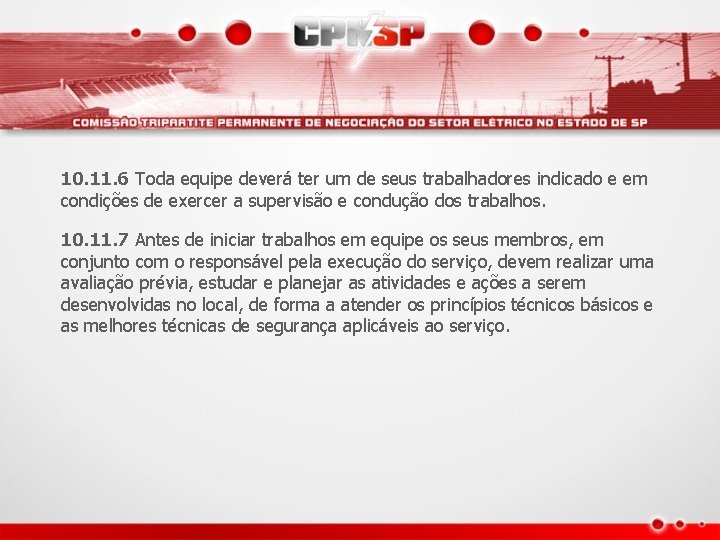 10. 11. 6 Toda equipe deverá ter um de seus trabalhadores indicado e em