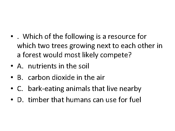  • . Which of the following is a resource for which two trees