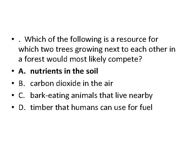  • . Which of the following is a resource for which two trees