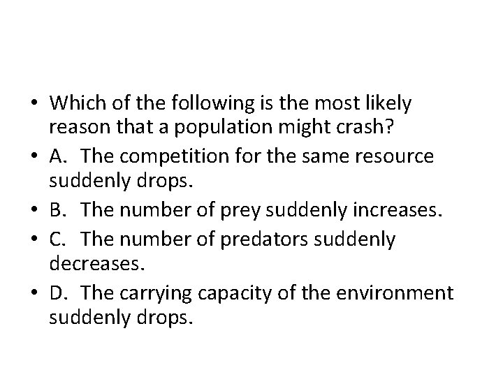  • Which of the following is the most likely reason that a population
