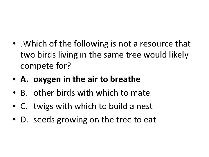  • . Which of the following is not a resource that two birds