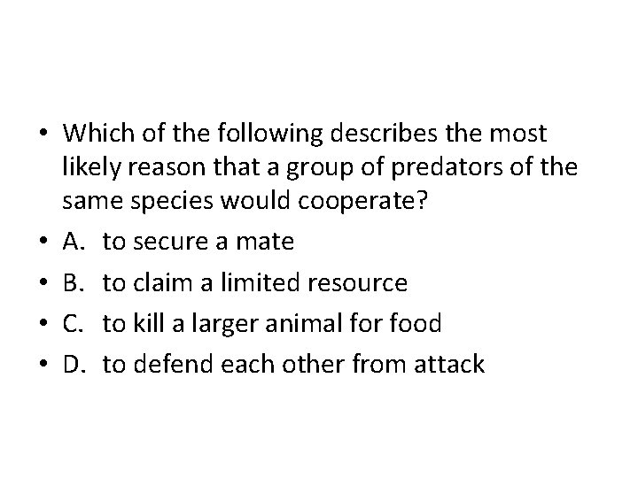  • Which of the following describes the most likely reason that a group