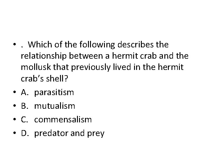  • . Which of the following describes the relationship between a hermit crab