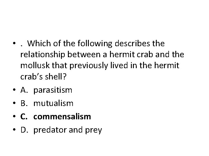  • . Which of the following describes the relationship between a hermit crab