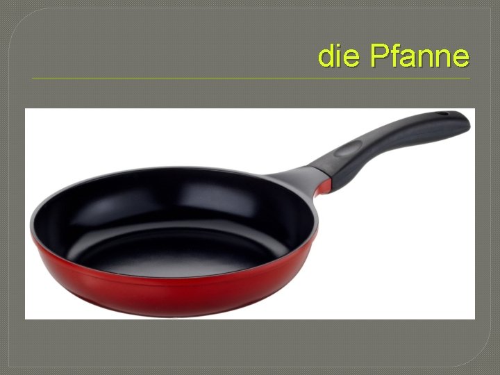 die Pfanne 