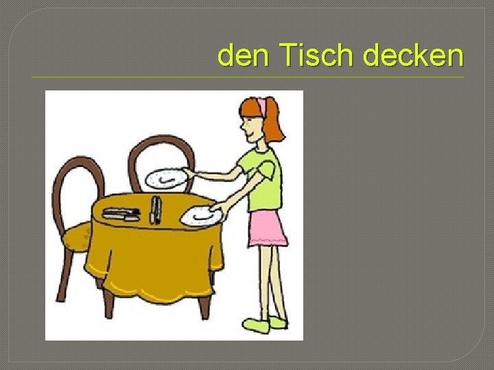 den Tisch decken 