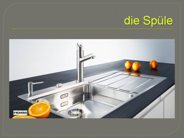 die Spüle 