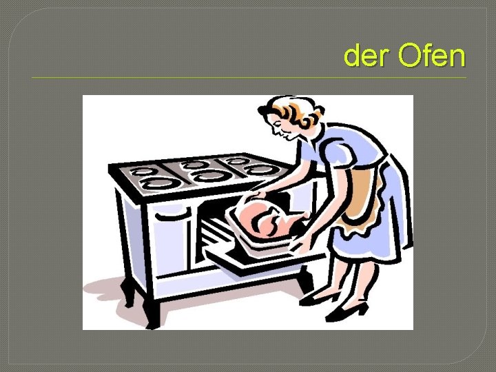 der Ofen 