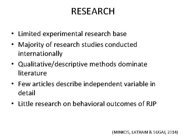 RESEARCH • Limited experimental research base • Majority of research studies conducted internationally •