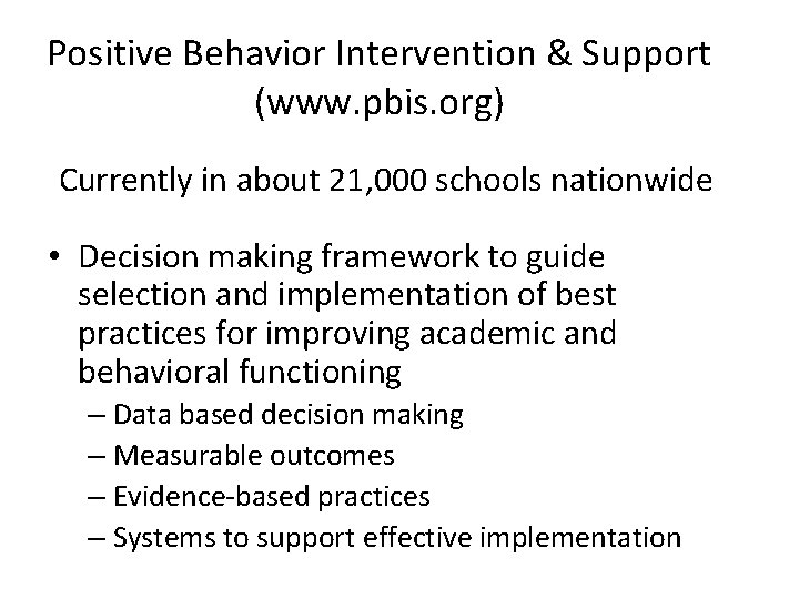 Positive Behavior Intervention & Support (www. pbis. org) Currently in about 21, 000 schools