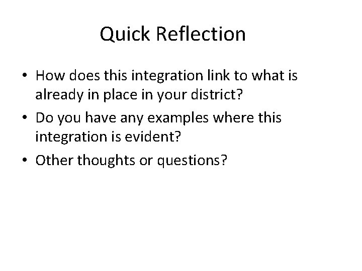 Quick Reflection • How does this integration link to what is already in place