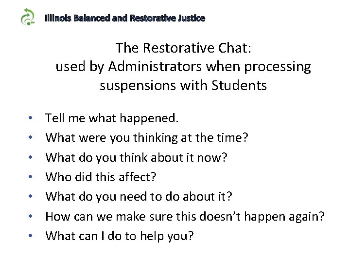 Illinois Balanced and Restorative Justice The Restorative Chat: used by Administrators when processing suspensions