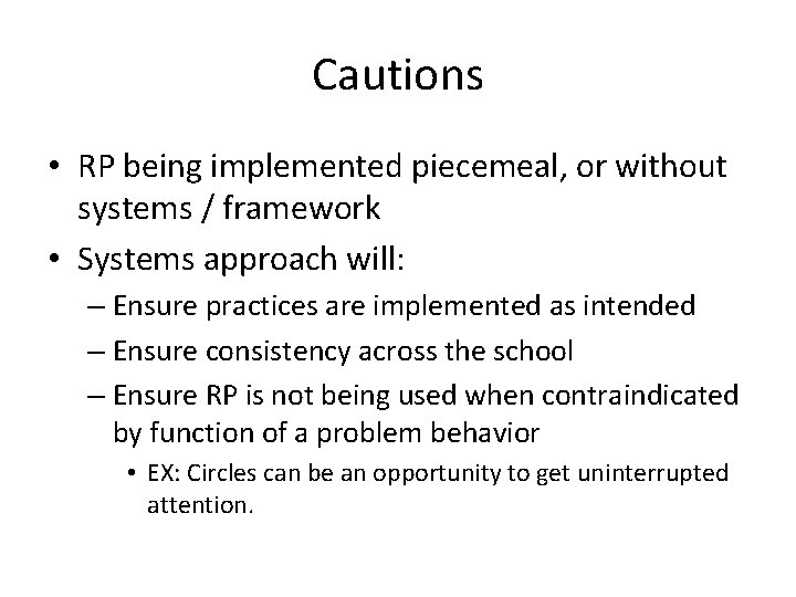 Cautions • RP being implemented piecemeal, or without systems / framework • Systems approach