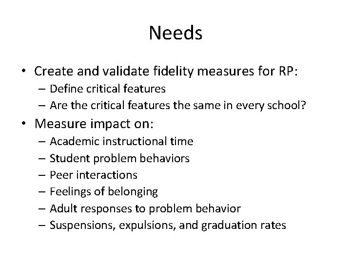 Needs • Create and validate fidelity measures for RP: – Define critical features –