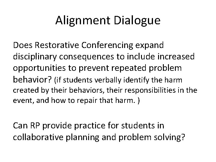 Alignment Dialogue Does Restorative Conferencing expand disciplinary consequences to include increased opportunities to prevent