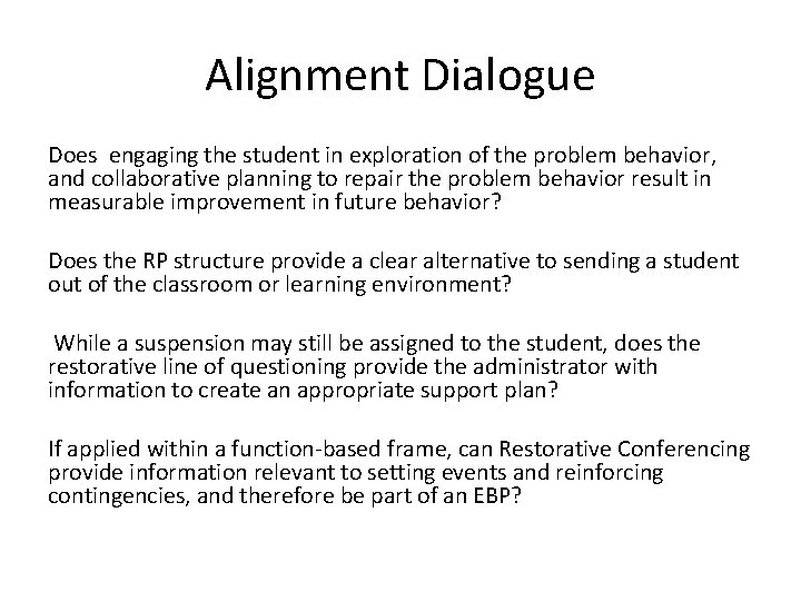 Alignment Dialogue Does engaging the student in exploration of the problem behavior, and collaborative