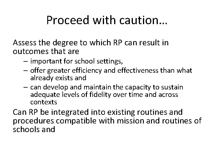 Proceed with caution… Assess the degree to which RP can result in outcomes that