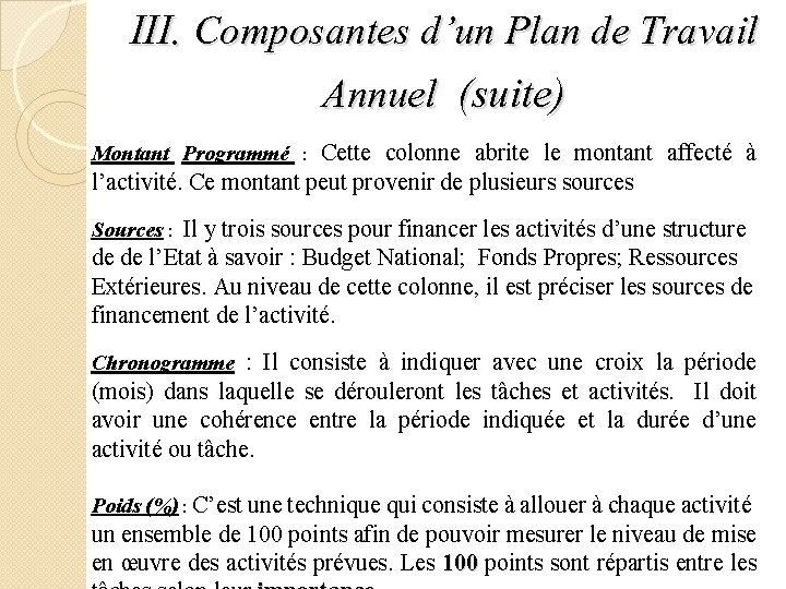 III. Composantes d’un Plan de Travail Annuel (suite) Montant Programmé : Cette colonne abrite