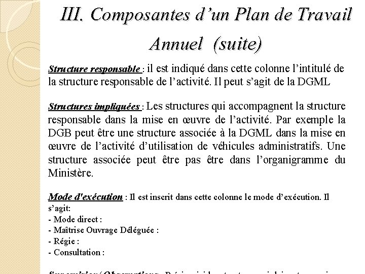 III. Composantes d’un Plan de Travail Annuel (suite) Structure responsable : il est indiqué