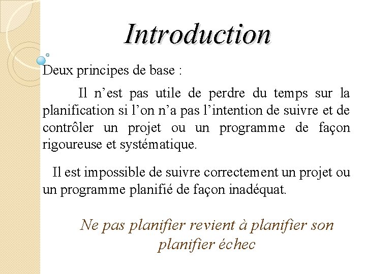 Introduction Deux principes de base : Il n’est pas utile de perdre du temps
