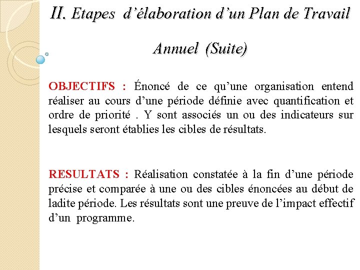 II. Etapes d’élaboration d’un Plan de Travail Annuel (Suite) OBJECTIFS : Énoncé de ce