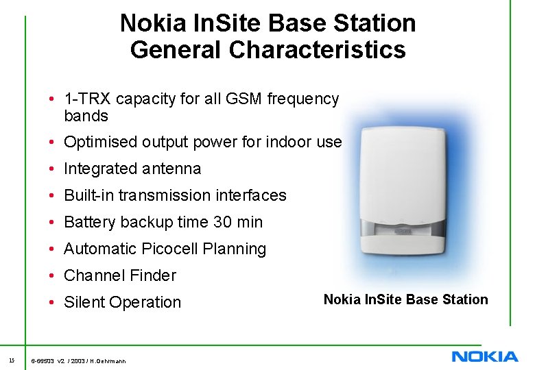 Nokia In. Site Base Station General Characteristics • 1 -TRX capacity for all GSM
