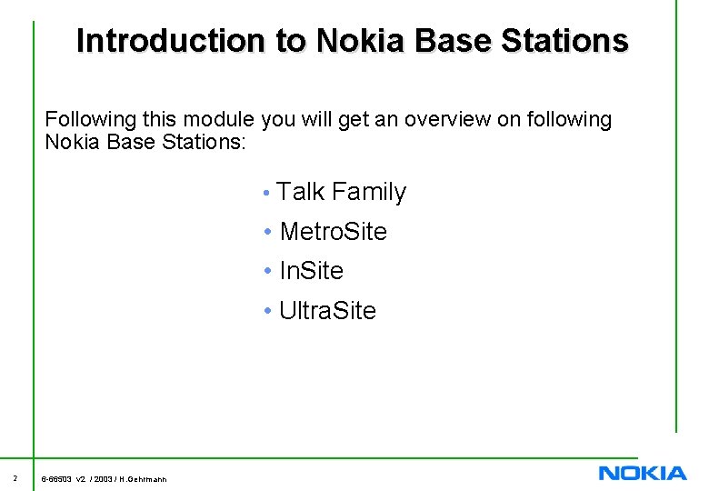 Introduction to Nokia Base Stations Following this module you will get an overview on