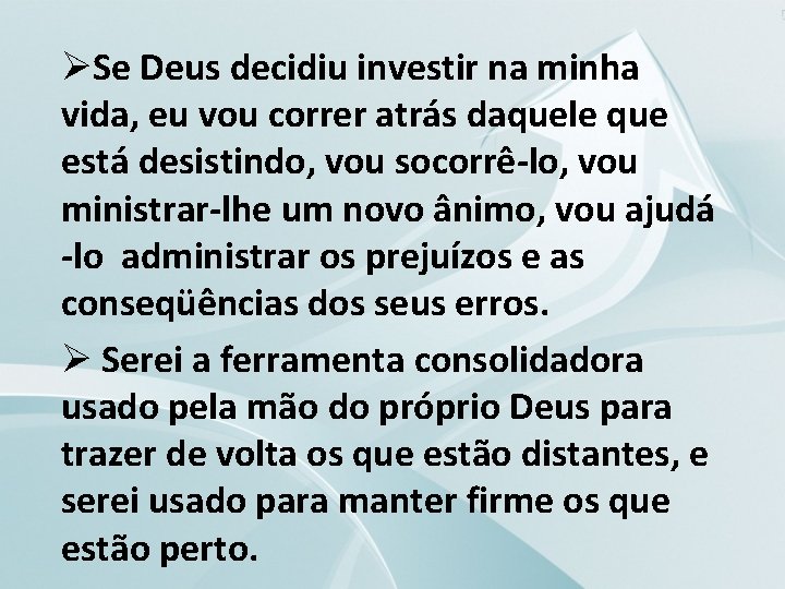 ØSe Deus decidiu investir na minha vida, eu vou correr atrás daquele que está