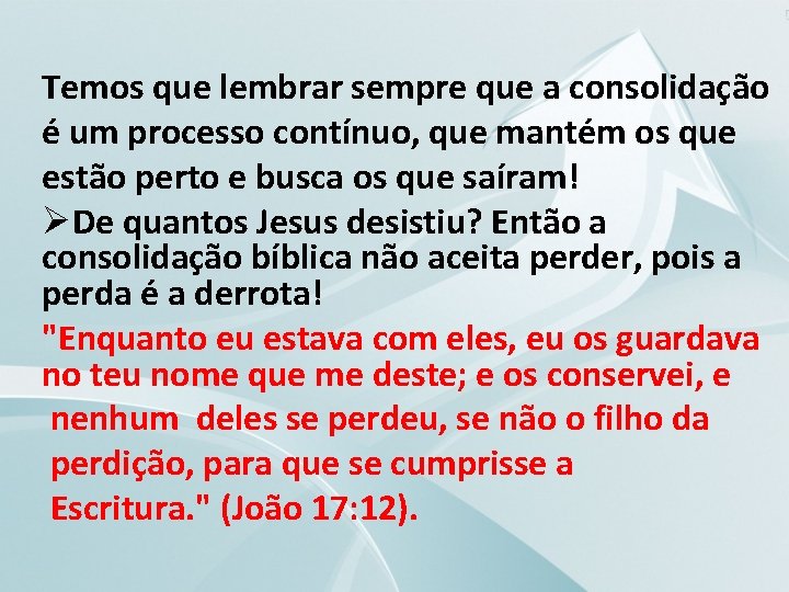 Temos que lembrar sempre que a consolidação é um processo contínuo, que mantém os