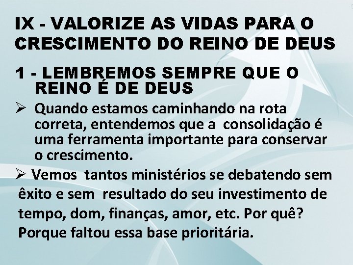IX - VALORIZE AS VIDAS PARA O CRESCIMENTO DO REINO DE DEUS 1 -