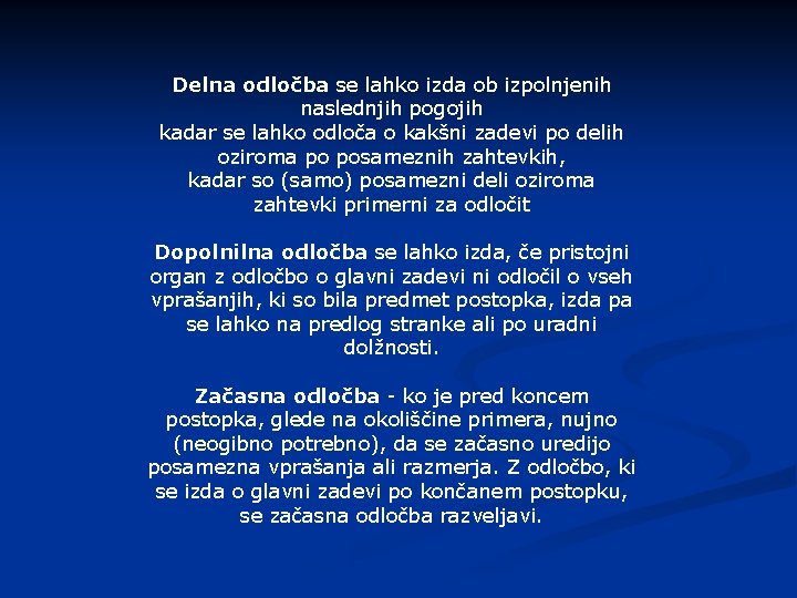 Delna odločba se lahko izda ob izpolnjenih naslednjih pogojih kadar se lahko odloča o