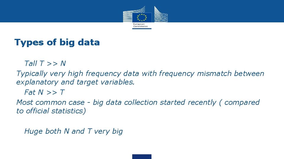 Types of big data • Tall T >> N Typically very high frequency data