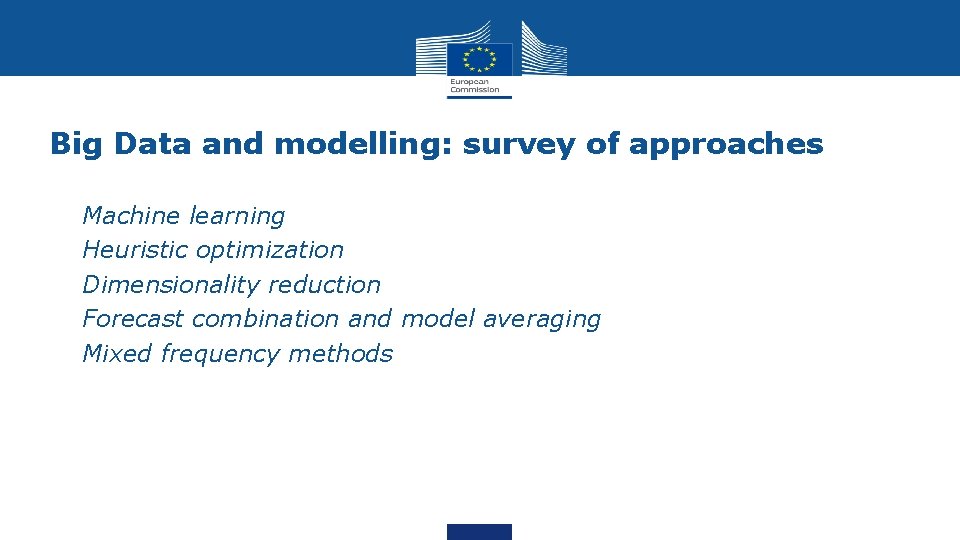 Big Data and modelling: survey of approaches • • • Machine learning Heuristic optimization