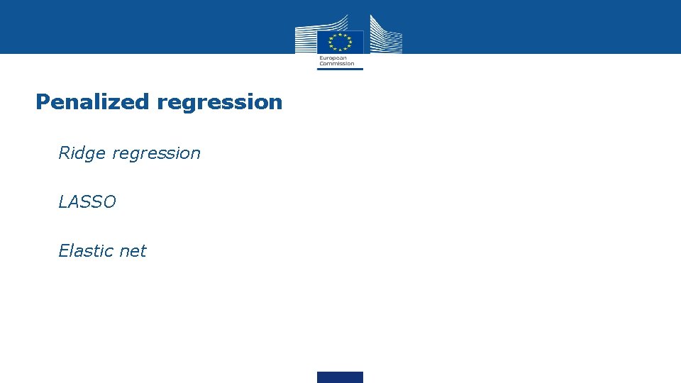 Penalized regression • Ridge regression • LASSO • Elastic net 