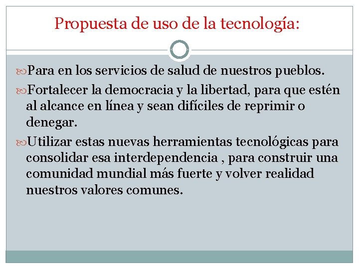 Propuesta de uso de la tecnología: Para en los servicios de salud de nuestros