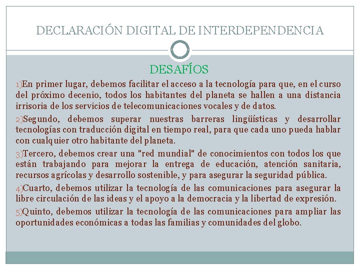 DECLARACIÓN DIGITAL DE INTERDEPENDENCIA DESAFÍOS 1)En primer lugar, debemos facilitar el acceso a la