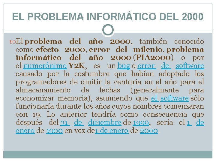 EL PROBLEMA INFORMÁTICO DEL 2000 El problema del año 2000, también conocido como efecto